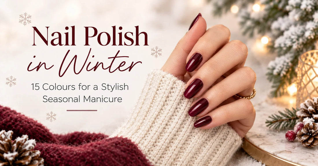 Nail Polish in Winter: 15 Colours for a Stylish Seasonal Manicure